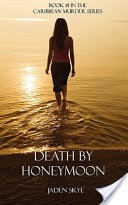 Death by Honeymoon (Book #1 in the Caribbean Murder series)