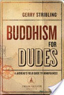 Buddhism for Dudes