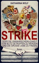 Strike - oder die Unwahrscheinlichkeit vom Blitz getroffen zu werden und die groe Liebe zu finden