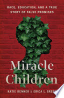 Miracle Children: Race, Education, and a True Story of False Promises