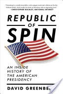 Republic of Spin: An Inside History of the American Presidency