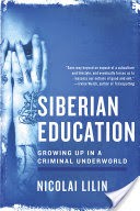 Siberian Education: Growing Up in a Criminal Underworld