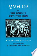 Yvain; Or, the Knight with the Lion