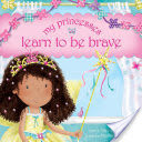 My Princesses Learn to Be Brave