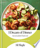 I Dream of Dinner (so You Don't Have To)