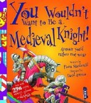 You Wouldn't Want to be a Medieval Knight!
