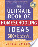 The Ultimate Book of Homeschooling Ideas