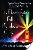 The Electrifying Fall of Rainbow City: Spectacle and Assassination at the 1901 World's Fair