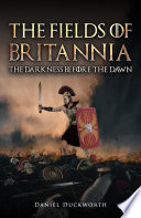 The Fields of Britannia : The Darkness Before the Dawn