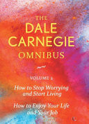 Dale Carnegie Omnibus (How To Stop Worrying And Start Living/How To Enjoy Your Life And Job) -