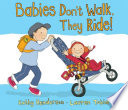 Babies Don't Walk, They Ride!