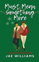 Must Mean Something More (A Gay Christmas Novella)