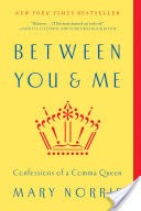 Between You & Me: Confessions of a Comma Queen