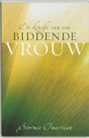 De kracht van een biddende vrouw / druk 1