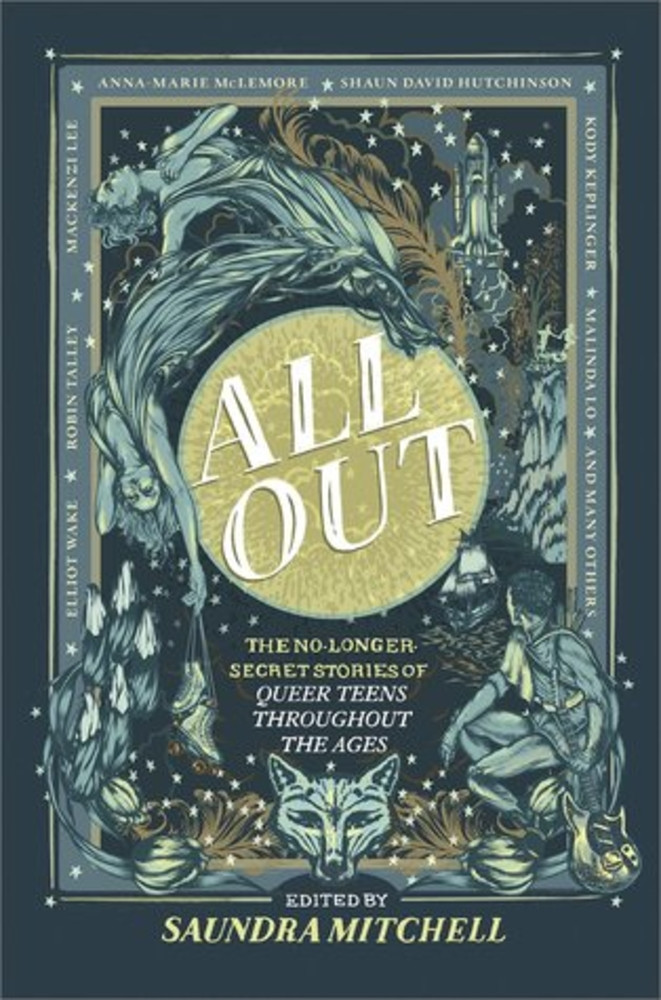 All Out: The No-Longer-Secret Stories of Queer Teens throughout the Ages