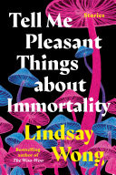 Tell Me Pleasant Things about Immortality