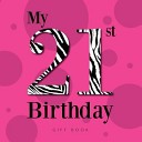 My 21st Birthday