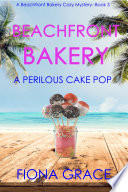 Beachfront Bakery: A Perilous Cake Pop (A Beachfront Bakery Cozy MysteryBook 3)