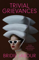 Trivial Grievances: on the Contradictions, Myths and Misery of Your 30s
