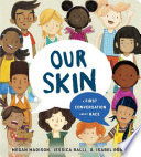 Our Skin: a First Conversation about Race