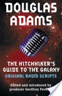 The Hitchhiker's Guide to the Galaxy: The Original Radio Scripts
