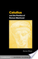 Catullus and the Poetics of Roman Manhood