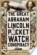 The Great Abraham Lincoln Pocket Watch Conspiracy