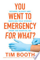 You Went to Emergency for What?