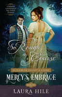 Mercy's Embrace: So Rough a Course, Book 1