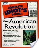 The Complete Idiot's Guide to the American Revolution