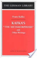 Kafka's "The Metamorphosis" and Other Writings: Franz Kafka