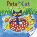 Pete the Cat: Five Little Ducks