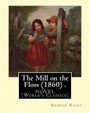 The Mill on the Floss (1860) .Novel by