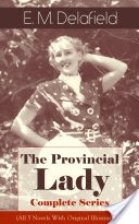 The Provincial Lady - Complete Series (All 5 Novels With Original Illustrations)