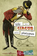 Life Is a Circus Run by a Platypus