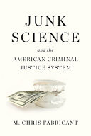 Junk Science and the American Criminal Justice System