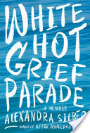 White Hot Grief Parade: A Memoir