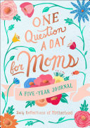 One Question a Day for Moms: Daily Reflections of Motherhood