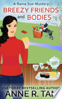 Breezy Friends and Bodies (A Raina Sun Mystery)