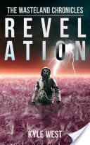 Revelation (The Wasteland Chronicles, #4)