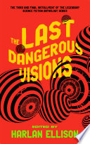 The Last Dangerous Visions