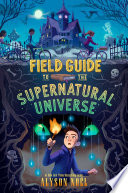Field Guide to the Supernatural Universe