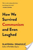 How We Survived Communism & Even Laughed