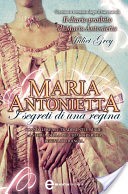 Maria Antonietta. I segreti di una regina