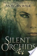 Silent Orchids (The Age of Alandria: Book One)