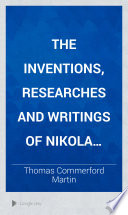 The Inventions, Researches and Writings of Nikola Tesla