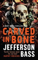 Carved in Bone: A Body Farm Thriller 1