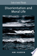 Disorientation and Moral Life