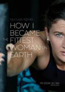 How I Became the Fittest Woman on Earth