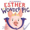 The True Adventures of Esther the Wonder Pig